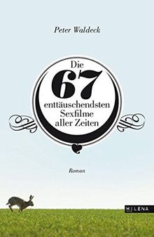 Die 67 enttäuschendsten Sexfilme aller Zeiten. Roman