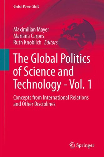 The Global Politics of Science and Technology - Vol. 1: Concepts from International Relations and Other Disciplines (Global Power Shift)
