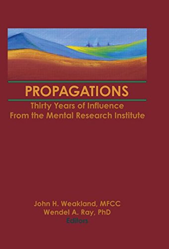 Propagations: Thirty Years of Influence from the Mental Research Institute (Haworth Marriage & the Family)