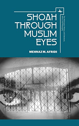 Shoah through Muslim Eyes (The Holocaust: History and Literature, Ethics and Philosophy)