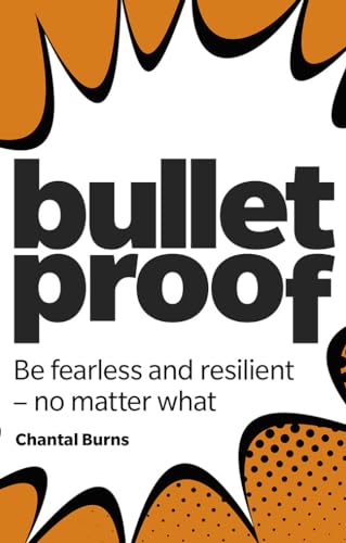 Bulletproof Be fearless and resilient no matter what - Chantal Burns Taschenbuch