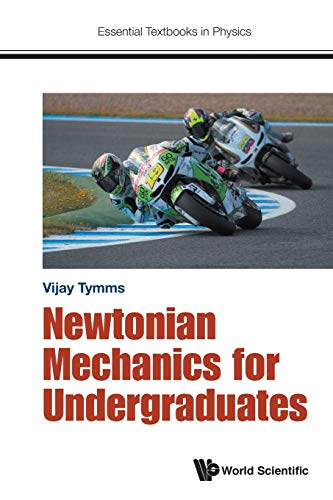 Newtonian Mechanics For Undergraduates (Essential Textbooks in Physics, Band 0)