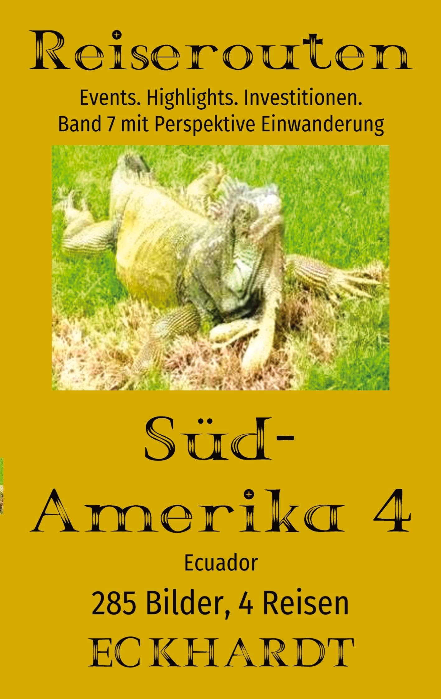 Ecuador 2025 (Südamerika 4): Reiseführer mit Perspektive Einwanderung, 285 Bilder, 13 jahreszeitliche Events, Highlights. Investitionen.