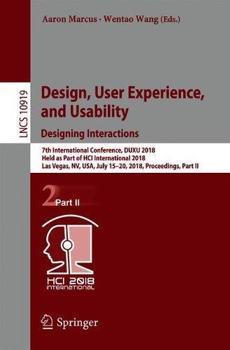 Design, User Experience, and Usability: Designing Interactions (Lecture Notes in Computer Science, Band 10919)