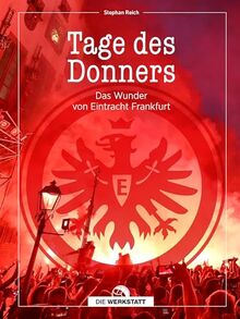Tage des Donners: Das Wunder von Eintracht Frankfurt