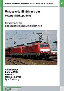 Neues verkehrswissenschaftliches Journal - Ausgabe 13: Umfassende Einführung der Mittelpufferkupplung