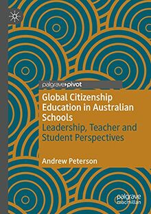 Global Citizenship Education in Australian Schools: Leadership, Teacher and Student Perspectives