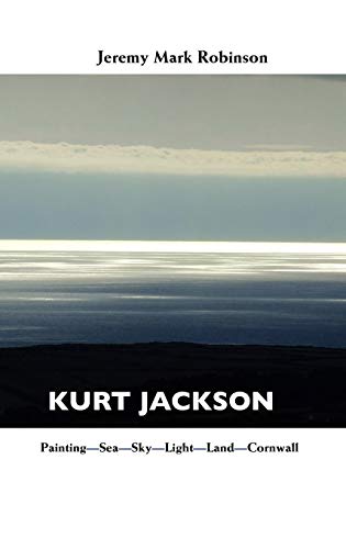 Kurt Jackson: Painting-Sea-Sky-Light-Land-Cornwall (Painters)