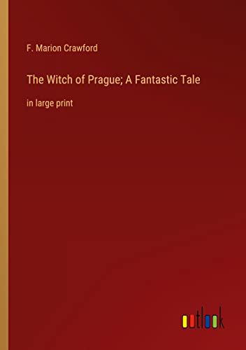 The Witch of Prague; A Fantastic Tale: in large print