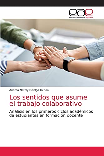 Los sentidos que asume el trabajo colaborativo: Análisis en los primeros ciclos académicos de estudiantes en formación docente