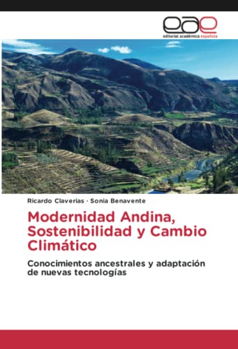 Modernidad Andina, Sostenibilidad y Cambio Climático: Conocimientos ancestrales y adaptación de nuevas tecnologías