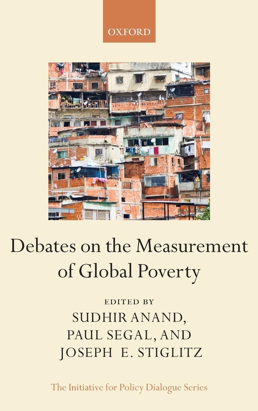 Debates on the Measurement of Global Poverty (The Initiative for Policy Dialogue Series)