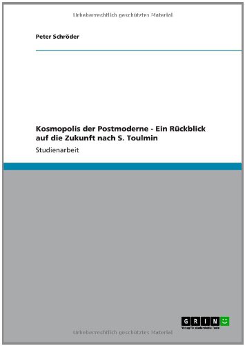 Kosmopolis der Postmoderne - Ein Rückblick auf die Zukunft nach S. Toulmin