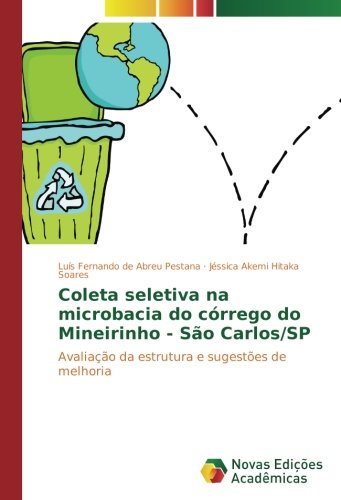 Coleta seletiva na microbacia do córrego do Mineirinho - São Carlos/SP: Avaliação da estrutura e sugestões de melhoria