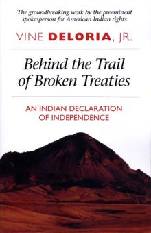 Behind the Trail of Broken Treaties: An Indian Declaration of Independence