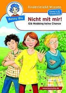 Benny Blu - Nicht mit mir!: Gib Mobbing keine Chance (Benny Blu Kindersachbuch)