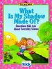 What Is My Shadow Made Of?: Questions Kids Ask About Everyday Science (Tell Me Why)
