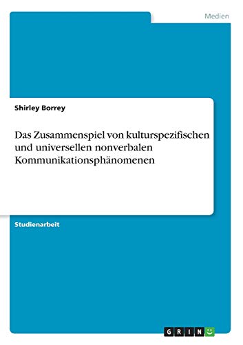 Das Zusammenspiel von kulturspezifischen und universellen nonverbalen Kommunikationsphänomenen