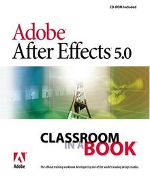 Adobe After Effects 5.0 [With CDROM]: Classroom in a Book (Classroom in a Book (Adobe))