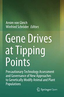 Gene Drives at Tipping Points: Precautionary Technology Assessment and Governance of New Approaches to Genetically Modify Animal and Plant Populations