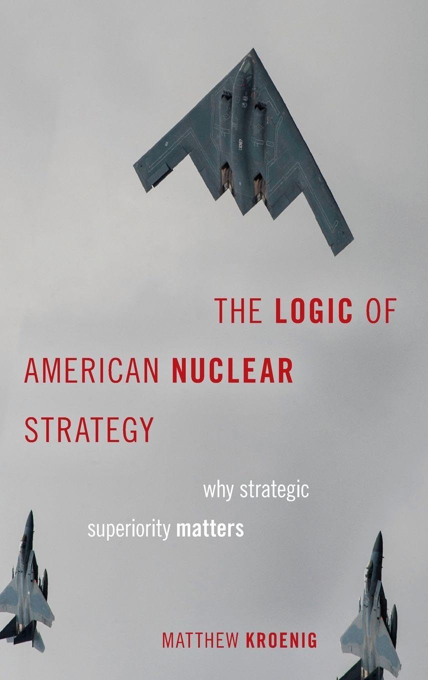 Logic of American Nuclear Strategy: Why Strategic Superiority Matters (Bridging the Gap)
