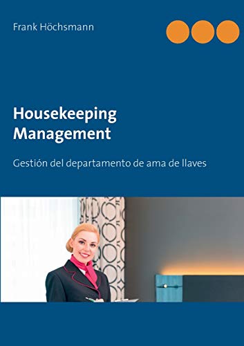 Housekeeping Management: Gestión del departamento de ama de llaves y limpieza