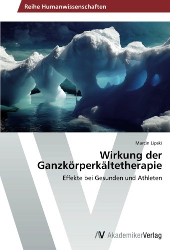 Wirkung der Ganzkörperkältetherapie: Effekte bei Gesunden und Athleten