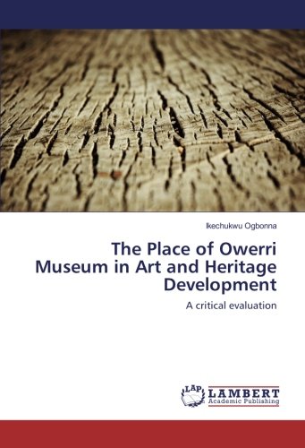 The Place of Owerri Museum in Art and Heritage Development: A critical evaluation