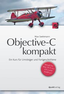Objective-C kompakt: Ein Kurs für Umsteiger und Fortgeschrittene von Max Seelemann | Buch | Zustand gut