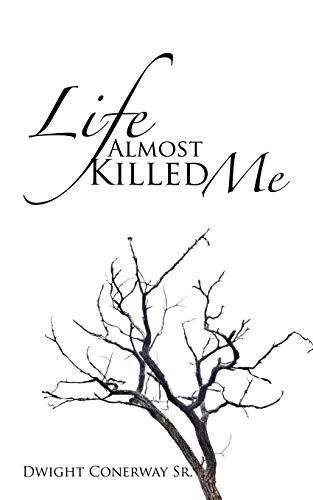Life Almost Killed Me