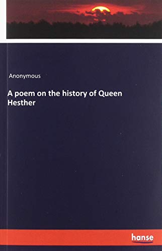 A poem on the history of Queen Hesther