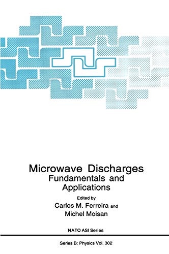 Microwave Discharges: Fundamentals and Applications (Nato Science Series B:, 302, Band 302)