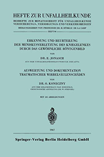 Erkennung und Beurteilung der Meniskusverletzung des Kniegelenkes durch das Gewöhnliche Röntgenbild. Auswertung und Dokumentation Traumatischer ... (Hefte zur Unfallheilkunde, 90, Band 90)
