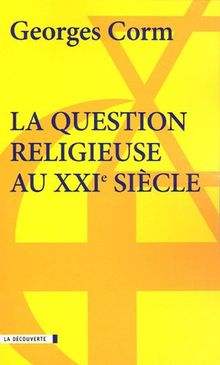 La question religieuse au XXIe siècle : géopolitique et crise de la postmodernité