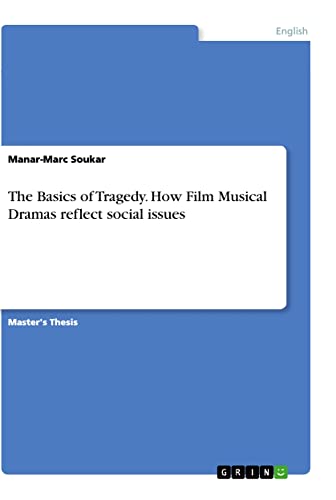 The Basics of Tragedy. How Film Musical Dramas reflect social issues: Magisterarbeit
