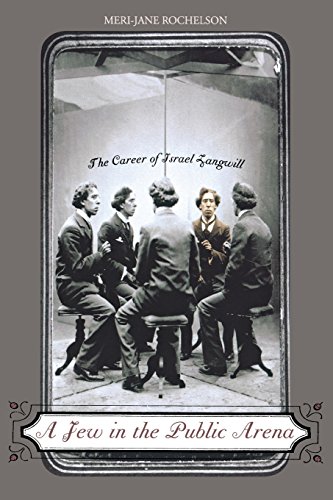 A Jew in the Public Arena: The Career of Israel Zangwill