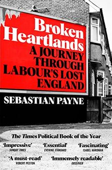 Broken Heartlands: A Journey Through Labour's Lost England