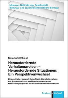 Herausfordernde Verhaltensweisen - Herausfordernde Situationen: Ein Perspektivenwechsel: Eine qualitativ-videoanalytische Studie über die Gestaltung ... und sozialwissenschaftliche Beiträge)