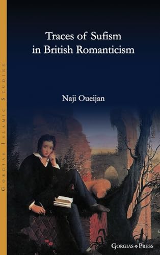 Traces of Sufism in British Romanticism (Gorgias Islamic Studies)