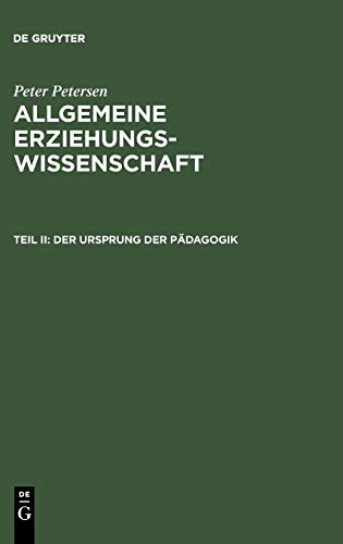 Der Ursprung der Pädagogik (Peter Petersen: Allgemeine Erziehungswissenschaft)