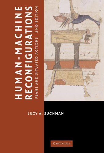 Lucy Suchman Human-Machine Reconfigurations, Plans And Situated Actions (Learning In Doing, Social, Cognitive And Computational Perspectives)