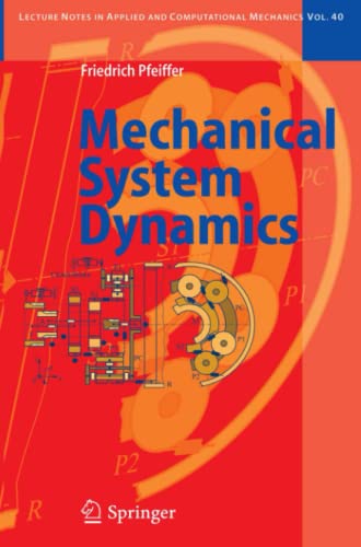 Mechanical System Dynamics (Lecture Notes in Applied and Computational Mechanics, Band 40)
