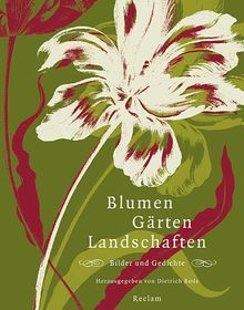 Blumen, Gärten, Landschaften: Bilder und Gedichte