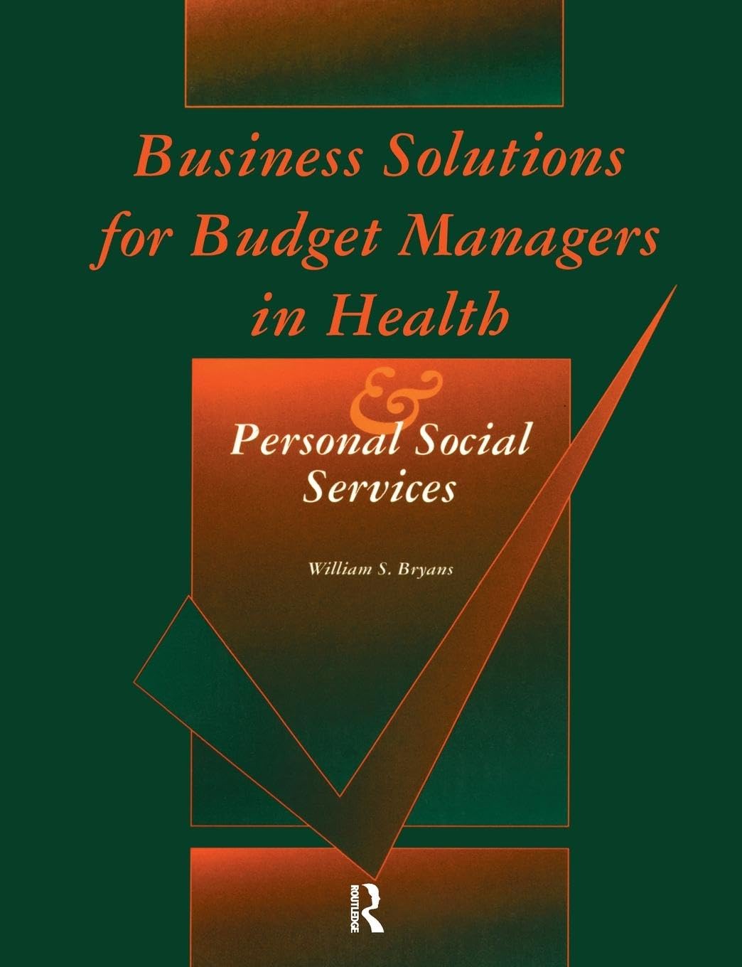 Business Solutions for Budget Managers in Health and Personal Social Services (Longman Health Management)