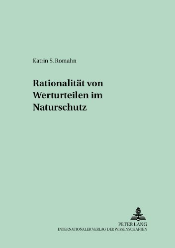 Rationalität von Werturteilen im Naturschutz (Theorie in der Ökologie)