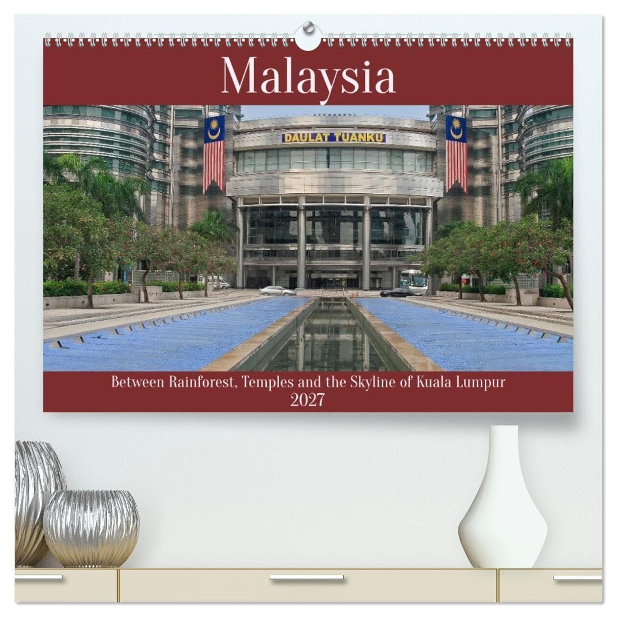 Malaysia - Between Rainforest, Temples and the Skyline of Kuala Lumpur (High Quality Premium Wall Calendar 2027 DIN A2 landscape),CALVENDO 12 Month Wall Calendar