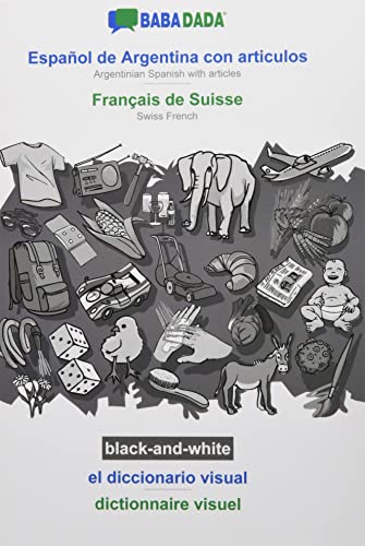 BABADADA black-and-white, Español de Argentina con articulos - Français de Suisse, el diccionario visual - dictionnaire visuel: Argentinian Spanish with articles - Swiss French, visual dictionary