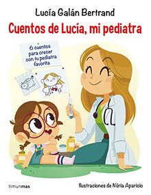 Cuentos de Lucía mi pediatra: Ilustraciones de Núria Aparicio (Recopilatorios de cuentos de hoy)