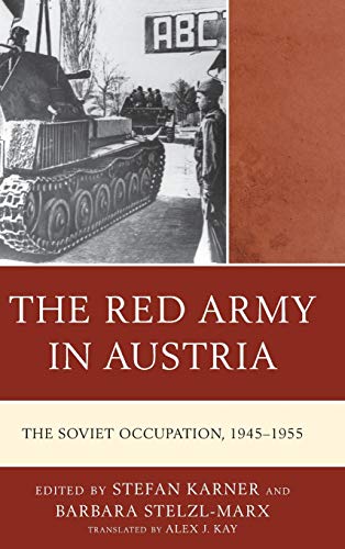 The Red Army in Austria: The Soviet Occupation, 1945-1955 (Harvard Cold War Studies)