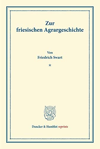 Zur friesischen Agrargeschichte.: (Staats- und sozialwissenschaftliche Forschungen 145). (Duncker & Humblot reprints)